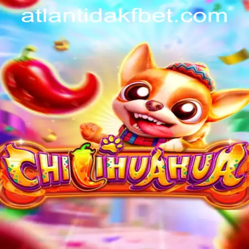 Descubra o Empolgante Jogo 'CHILIHUAHUA': Regras, Inovações e o Papel da ATLANTIDAKF.COM
